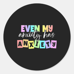 My Anxiety Has Anxiety Mental Health Month  Classic Round Sticker