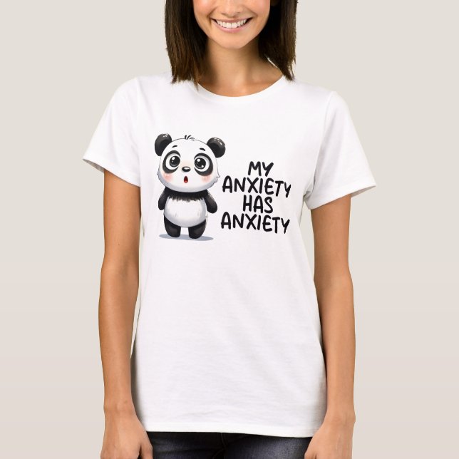 My anxiety has anxiety  T-Shirt (Front)