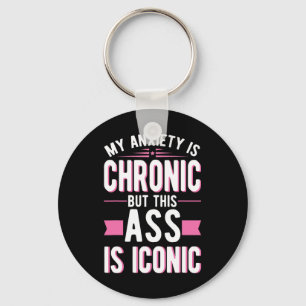 My Anxiety Is Chronic But This Is Iconic Mental He Keychain