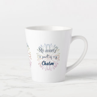 My anxiety is part of my charm latte mug