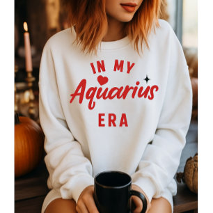my Aquarius era sweatshirt ,Aquarius birthday gift