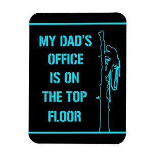 My arborist dad's office is on the top floor magnet