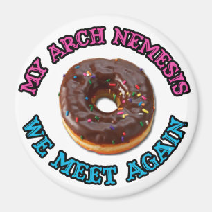 My arch nemesis...the evil doughnut! magnet
