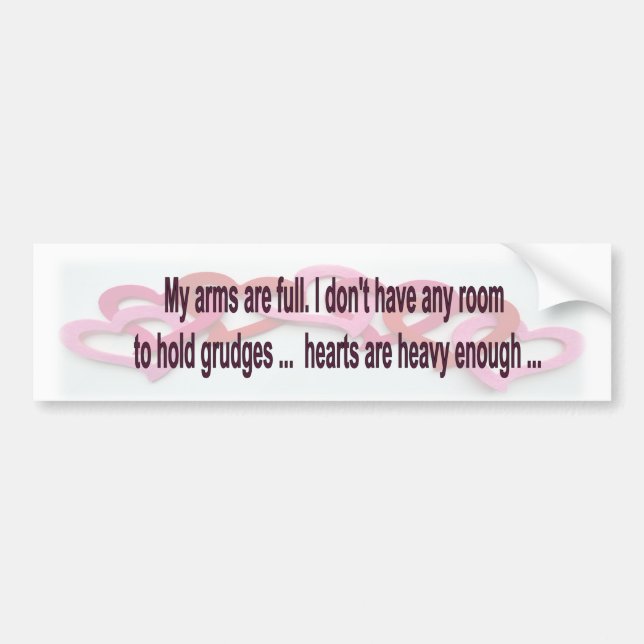 My Arms Are Full  Bumper Sticker (Front)