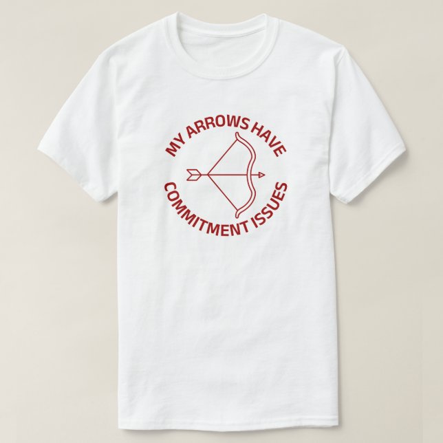 My Arrows Have Commitment Issues | Funny Archery T-Shirt (Design Front)