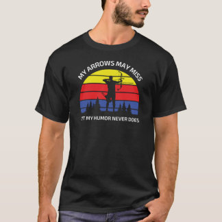 My Arrows May Miss But My Humour Never Does Archer T-Shirt