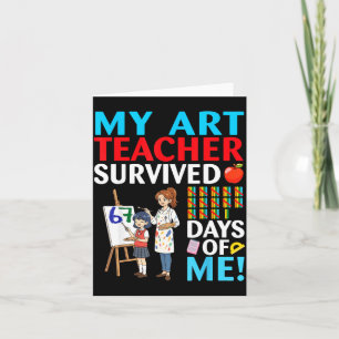 My Art Teacher Survived 67 Days Of Me Student Back Card