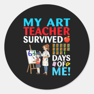 My Art Teacher Survived 67 Days Of Me Student Back Classic Round Sticker