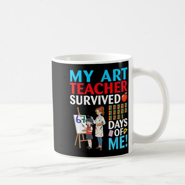 My Art Teacher Survived 67 Days Of Me Student Back Coffee Mug (Right)