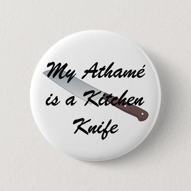 My Athamé is a Kitchen Knife 2 Inch Round Button (Front)