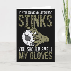 My Attitude Stinks Gloves Soccer Footbyll Goalie G Card