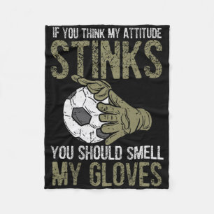 My Attitude Stinks Gloves Soccer Footbyll Goalie G Fleece Blanket