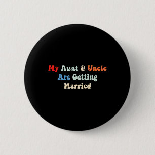 My Aunt And Uncle Are Getting Married Wedding Matc 2 Inch Round Button