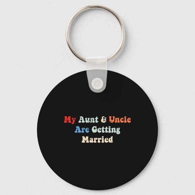 My Aunt And Uncle Are Getting Married Wedding Matc Keychain (Front)