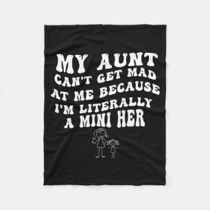 My Aunt Can't Get Mad At Me Because I'm Literally  Fleece Blanket