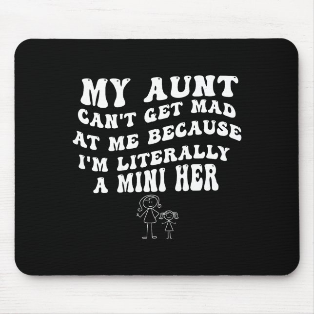 My Aunt Can't Get Mad At Me Because I'm Literally  Mouse Pad (Front)
