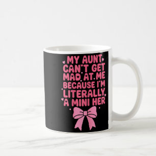 My Aunt Cant Get Mad At Me I'm A Mini Her Funny Ni Coffee Mug