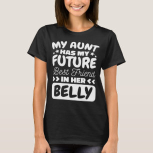 My Aunt Has My Future Best Friend In Her Belly Cou T-Shirt