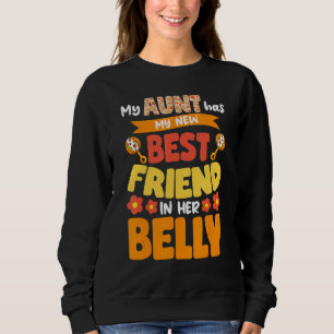 My Aunt Has My New Best Friend In Her Belly Big C Sweatshirt
