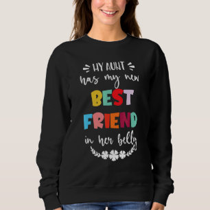 My Aunt Has My New Best Friend In Her Belly Cousi Sweatshirt