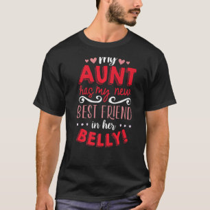My Aunt Has My New Best Friend In Her Belly Funny T-Shirt