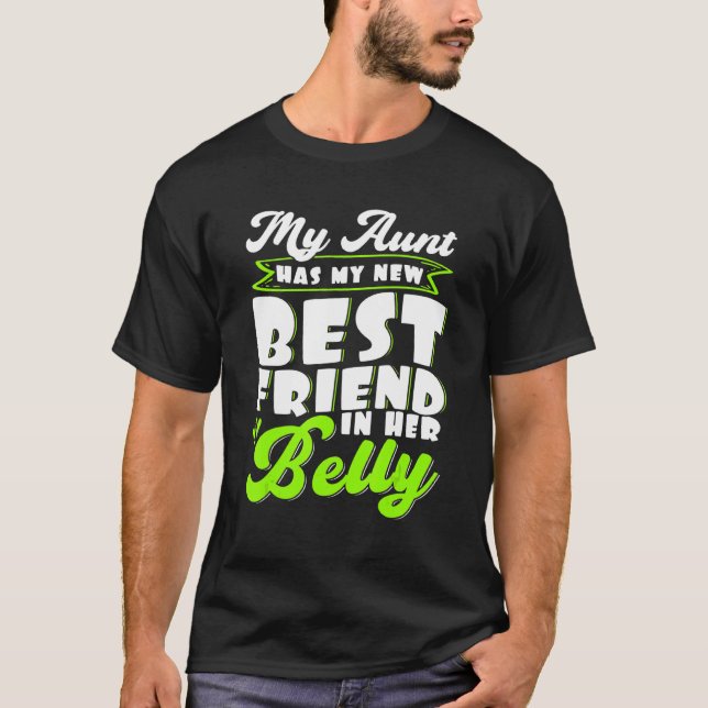My Aunt Has My New Best Friend in her Belly Future T-Shirt (Front)