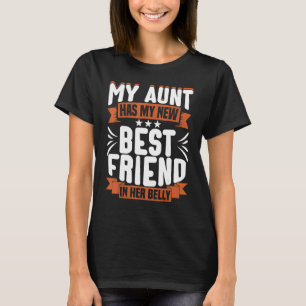 My Aunt Has My New Best Friend In Her Belly Future T-Shirt