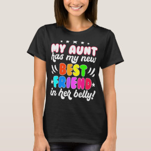My Aunt Has My New Best Friend In Her Belly T-Shirt