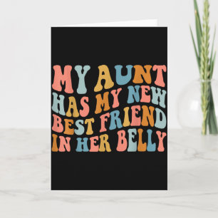 My Aunt Has My New Friend In Her Belly Funny Mom C Card