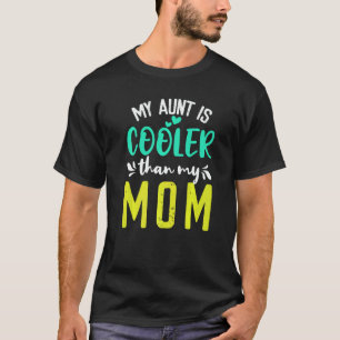 My Aunt is Cooler than my Mom cute kids Nephew Nie T-Shirt