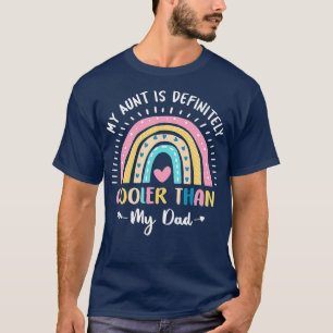 My Aunt Is Definitely Cooler Than My Dad Auntie Ni T-Shirt
