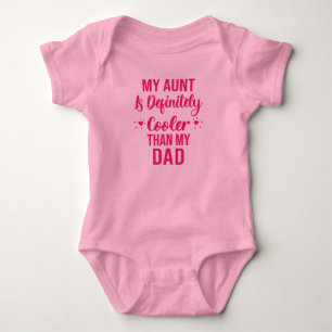 My Aunt Is Definitely Cooler Than My Dad  Baby Bodysuit