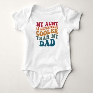 My Aunt is Definitely Cooler Than my Dad Baby Bodysuit