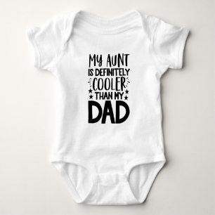 My Aunt Is Definitely Cooler Than My Dad Baby Bodysuit
