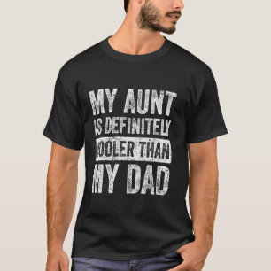 My Aunt Is Definitely Cooler Than My Dad Boy Girl T-Shirt