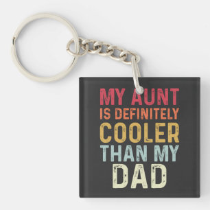 My Aunt Is Definitely Cooler Than My Dad Funny Keychain