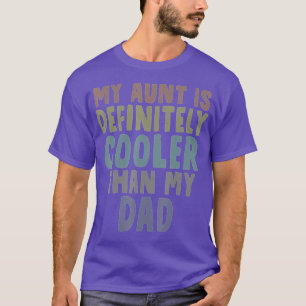 My Aunt is Definitely Cooler Than My Dad Funny Nie T-Shirt