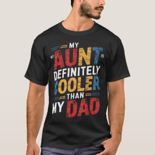 My Aunt Is Definitely Cooler Than My Dad Girl Boy T-Shirt