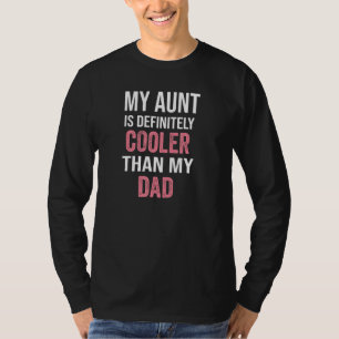 My Aunt Is Definitely Cooler Than My Dad Girl Boy T-Shirt
