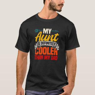 My Aunt Is Definitely Cooler Than My Dad Girls Nie T-Shirt