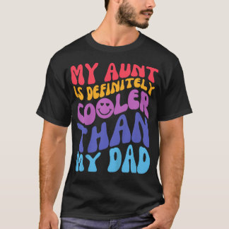 My Aunt Is Definitely Cooler Than My Dad Groovy T-Shirt
