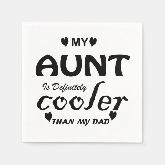my aunt is definitely cooler than my dad napkin (Front)