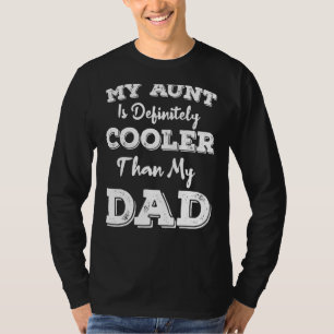 My Aunt Is Definitely Cooler Than My Dad Niece Aun T-Shirt