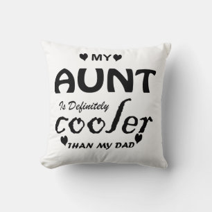 my aunt is definitely cooler than my dad throw pillow
