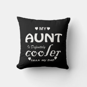 my aunt is definitely cooler than my dad throw pillow
