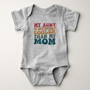My Aunt is Definitely Cooler Than My Mom  Baby Bodysuit