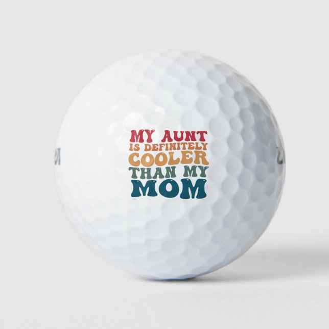 My Aunt is Definitely Cooler Than My Mom  Golf Balls (Front)