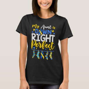 My Aunt Is Down Right Perfect Down Syndrome Day Aw T-Shirt