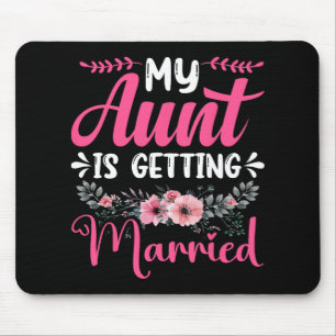 My Aunt Is Getting Married Aunt Of The Bride Uncle Mouse Pad
