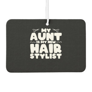 My Aunt Is My New Hair Stylist Gift For Aunt Air Freshener